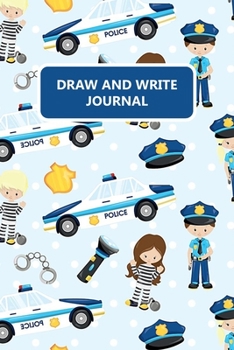 Paperback Draw and Write Journal: Police Primary Composition Story Paper Notebook 6x9 Wide Ruled with Picture Space Book