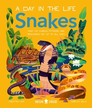 Hardcover Snakes (a Day in the Life): What Do Cobras, Pythons, and Anacondas Get Up to All Day? Book