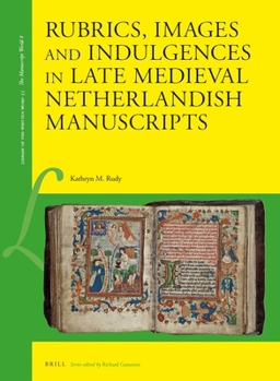 Hardcover Rubrics, Images and Indulgences in Late Medieval Netherlandish Manuscripts Book