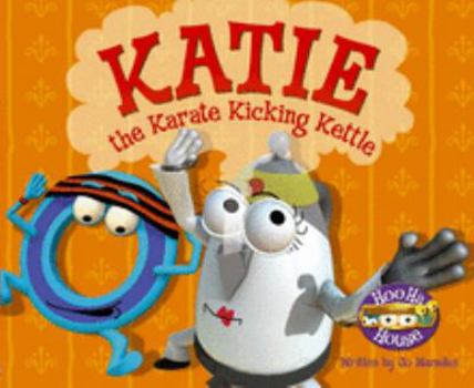 Paperback Katie the Karate Kicking Kettle (Hoo Ha House) Book