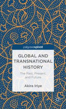 Hardcover Global and Transnational History: The Past, Present, and Future Book