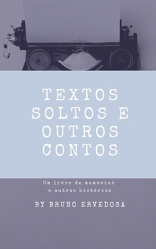 Paperback Textos Soltos e Outros Contos: Um livro de memórias e outras histórias [Portuguese] Book
