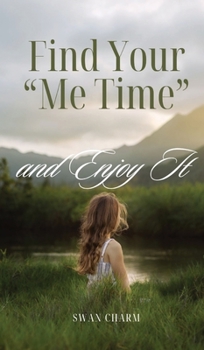 Hardcover Find Your "Me Time" and Enjoy It Book