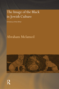 The Image of the Black in Jewish Culture: A History of the Other (RoutledgeCurzon Jewish Philosophy Series)