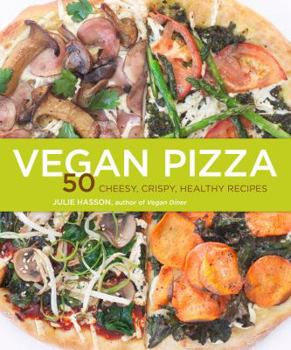 Paperback Vegan Pizza: 50 Cheesy, Crispy, Healthy Recipes Book
