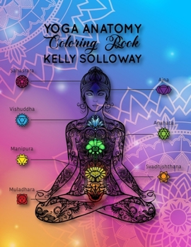 yoga anatomy coloring book kelly solloway: the complete yoga anatomy coloring book by katie lynch. 8.5"x 11"