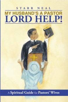 Paperback My Husband's a Pastor Lord Help!: A Spiritual Guide for Pastors' Wives Book