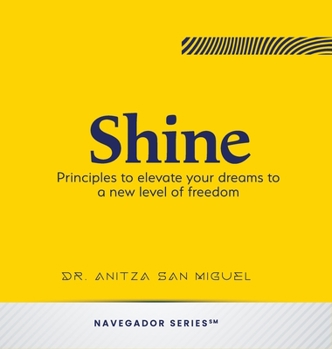 Hardcover Shine: Principles to elevate your dreams to a new level of freedom Book