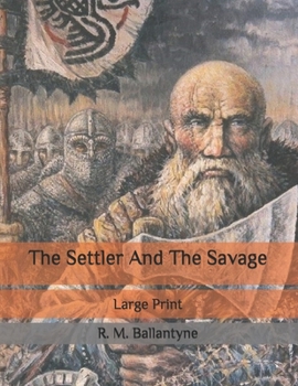 Paperback The Settler And The Savage: Large Print Book