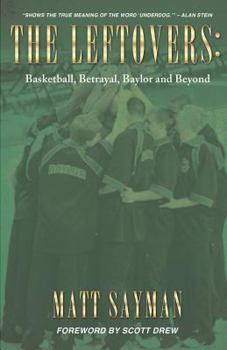 Paperback The Leftovers: Basketball, Betrayal, Baylor and Beyond Book