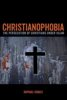 Paperback Christianophobia: The Persecution of Christians Under Islam Book