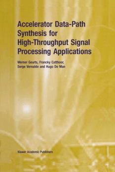 Paperback Accelerator Data-Path Synthesis for High-Throughput Signal Processing Applications Book