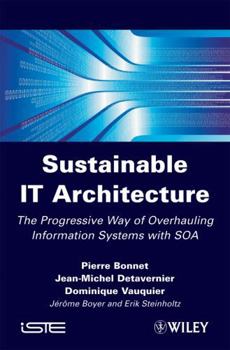 Hardcover Sustainable It Architecture: The Progressive Way of Overhauling Information Systems with SOA Book