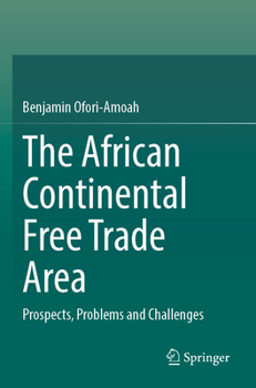 Paperback The African Continental Free Trade Area: Prospects, Problems and Challenges Book