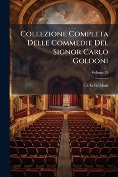 Paperback Collezione Completa Delle Commedie Del Signor Carlo Goldoni; Volume 19 [Italian] Book