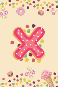X: Monogram Initial X Notebook Pretty Sweet Doughnut Snack & Candy Blank Lined Paper Journal Gift for Girls and Boys