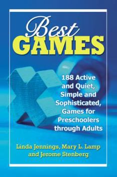 Paperback Best Games: 188 Active and Quiet, Simple and Sophisticated, Games for Preschoolers Through Adults Book