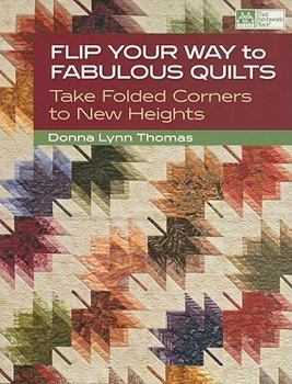 Paperback Flip Your Way to Fabulous Quilts: Take Folded Corners to New Heights Book