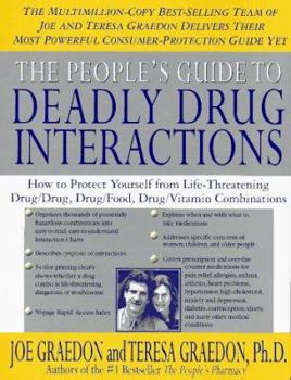 Hardcover The People's Guide to Deadly Drug Interactions: How to Protect Yourself from Life-Threatening Drug-Drug, Drug-Food, Drug-Vitamin Combinations Book