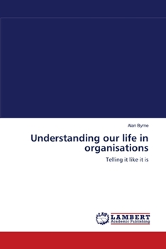 Paperback Understanding our life in organisations Book