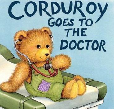 Hardcover Corduroy Goes to the Doctor Book