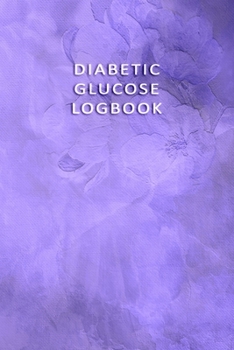 Paperback Diabetic Glucose Log book: Blood Sugar Monitoring Book - Portable 6x9 - Daily Reading for 52 Weeks - Before & After for Breakfast, Lunch, Dinner, Book