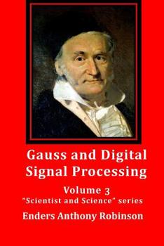 Paperback Gauss and Digital Signal Processing: Volume 3 "Scientist and Science" series Book