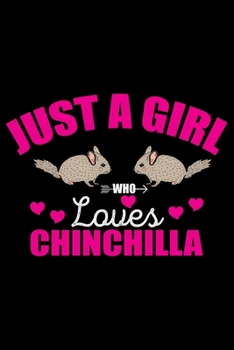 Paperback Just a Girl Who Loves CHINCHILLA: Cool CHINCHILLA Journal Notebook - Gifts Idea for CHINCHILLA Lovers Notebook for Men & Women. Book