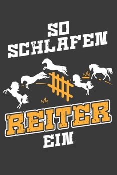 So schlafen Reiter ein: Jahres-Kalender für das Jahr 2020 Terminplaner für Pferde Reiter Organizer (German Edition)
