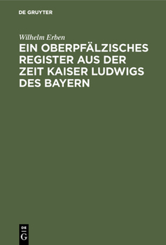 Hardcover Ein Oberpfälzisches Register Aus Der Zeit Kaiser Ludwigs Des Bayern [German] Book