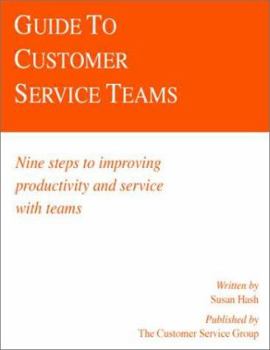 Paperback Guide to Customer Service Teams: Nine Steps to Improving Productivity and Service with Teams Book