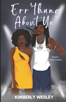 Err’thang About Ya: Book 1: Kelly Sisters