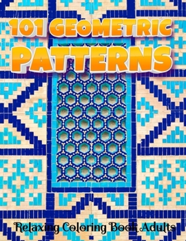 Paperback 101 GEOMETRIC PATTERNS Relaxing Coloring Book Adults: Geometric Patterns Colouring Book For Adults 8,5x11 One Side Coloring Pages For Stress Relief & Book