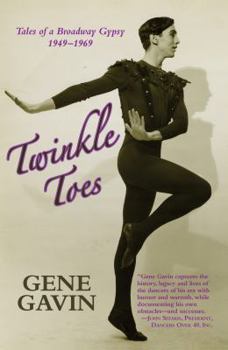 Twinkle Toes: Tales of a Broadway Gypsy 1949-1969