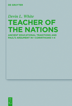 Hardcover Teacher of the Nations: Ancient Educational Traditions and Paul's Argument in 1 Corinthians 1-4 Book