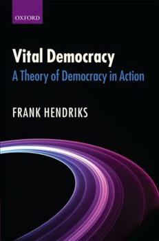 Hardcover Vital Democracy: A Theory of Democracy in Action Book