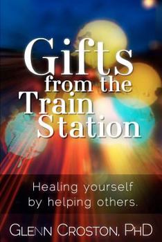 Paperback Gifts from the Train Station: The Healing Power of Helping Others Book