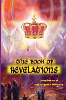 Paperback The Book of Revelations: An easy-to-understand description of how our world will soon come to an end. Book