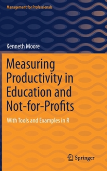 Hardcover Measuring Productivity in Education and Not-For-Profits: With Tools and Examples in R Book