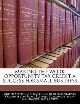 Paperback Making the Work Opportunity Tax Credit a Success for Small Business Book