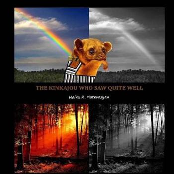 Paperback The Kinkajou Who Saw Quite Well Book