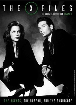 The X-Files: The Official Collection Volume 1: The Agents, The Bureau, and the Syndicate - Book #1 of the X-Files: The Official Collection