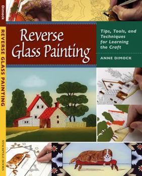 Paperback Reverse Glass Painting: Tips, Tools, and Techniques for Learning the Craft Book