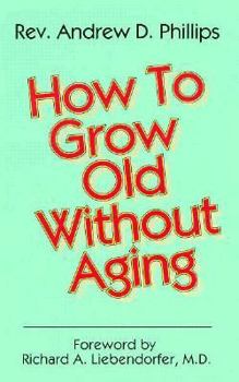 Paperback How to Grow Old Without Aging Book