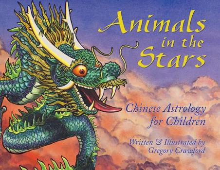 Hardcover Animals in the Stars: Chinese Astrology for Children Book