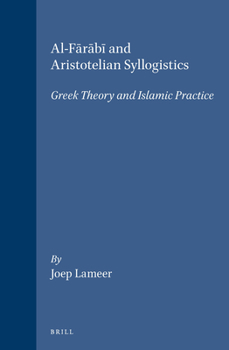 Hardcover Al-F&#257;r&#257;b&#299; And Aristotelian Syllogistics: Greek Theory and Islamic Practice Book