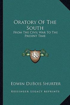 Paperback Oratory Of The South: From The Civil War To The Present Time Book