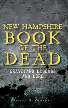 New Hampshire Book of the Dead: : Graveyard Legends and Lore