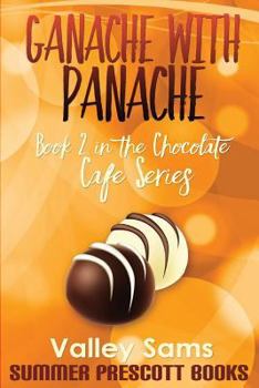 Paperback Ganache with Panache: Book 2 in The Chocolate Cafe Series Book