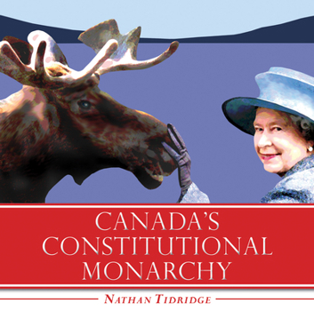 Paperback Canada's Constitutional Monarchy: An Introduction to Our Form of Government Book